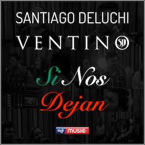 Santiago Deluchí & Ventino - Si Nos Dejan.jpeg